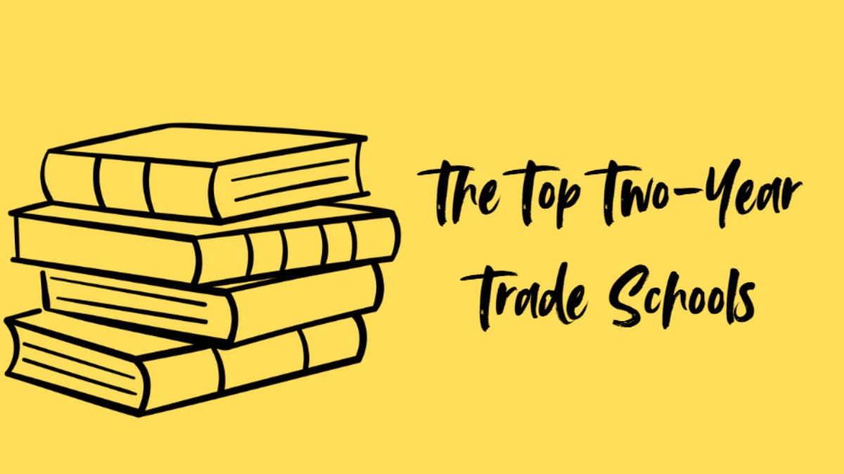 List of Top 11 Two-Year Trade Schools: Check Tuition Fees and In-State Student Population