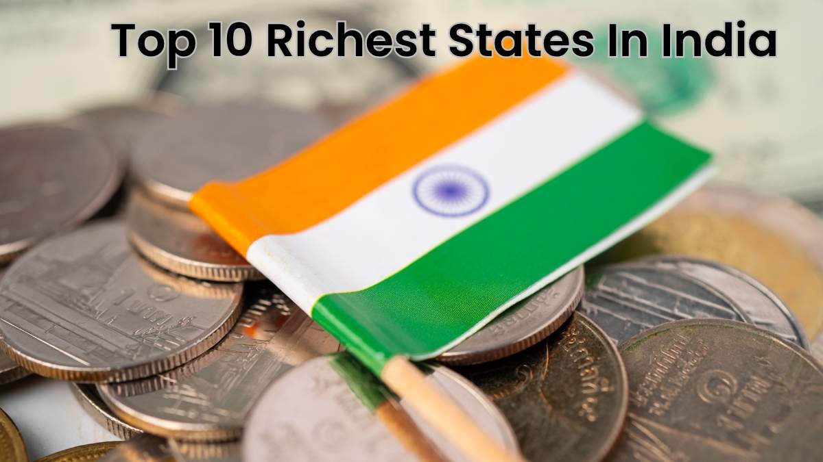 Which Are The Top 10 Richest States In India?