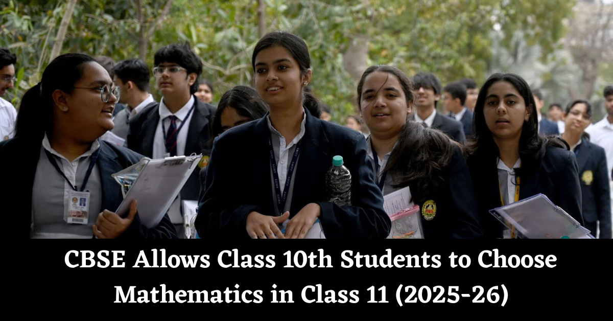 CBSE Allows Class 10th Students to Choose Mathematics in Class 11 from 2025-26
