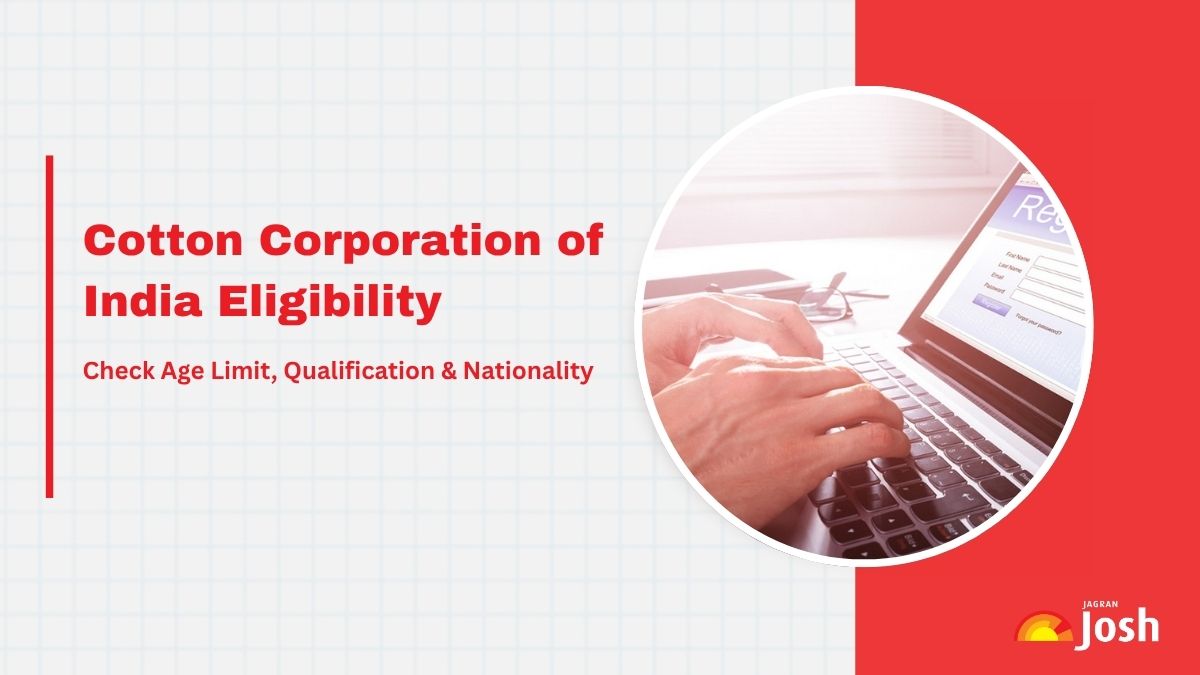 Cotton Corporation of India Eligibility 2025: Check Post-Wise Age Limit and Qualification Details  