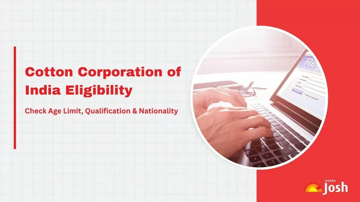 CCI Eligibility Criteria 2025: Check Cotton Corporation of India Age Limit & Qualification for Each Post