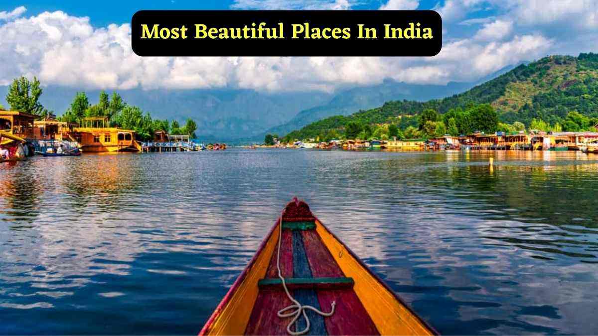 Which Are The Most Beautiful Places In India?
