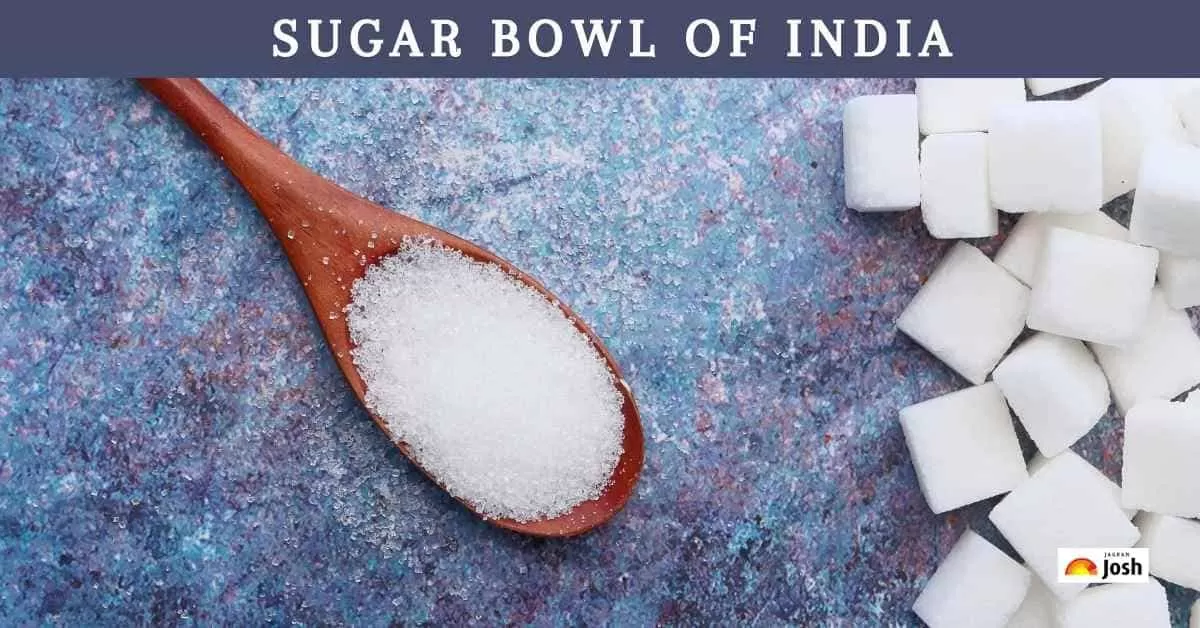 Which State Is Known As The Sugar Bowl of India?