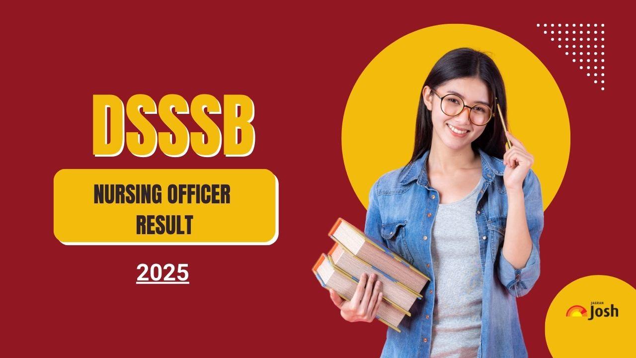 Delhi DSSSB Nursing Officer Result 2025 OUT: नर्सिंग ऑफिसर भर्ती परीक्षा का रिजल्ट जारी, ये रहा PDF लिंक