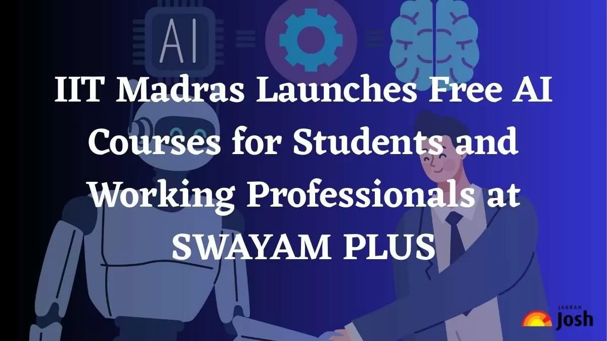 IIT Madras Launches Free AI Courses for Students and Working Professionals at SWAYAM PLUS