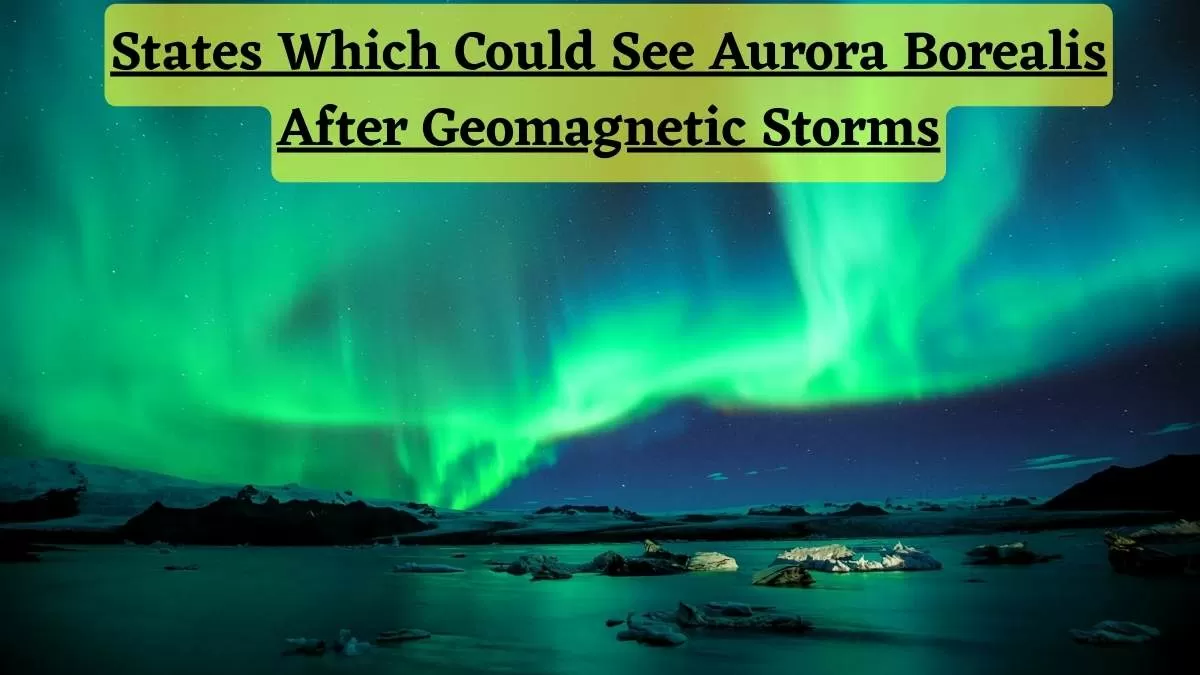 Which 8 States Could See Aurora Borealis After Geomagnetic Storms?