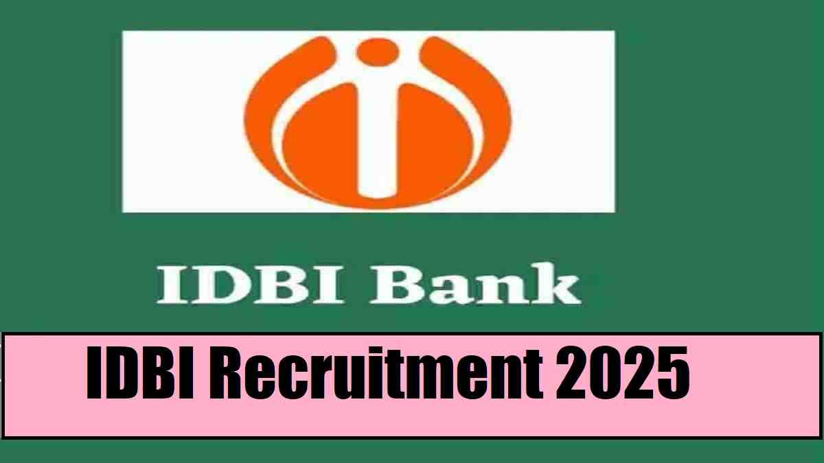 IDBI Bank JAM Recruitment 2025 : Online Application Begins for 676 Junior Assistant Manager Posts, Check Apply Online, Eligibility, No of Posts and More