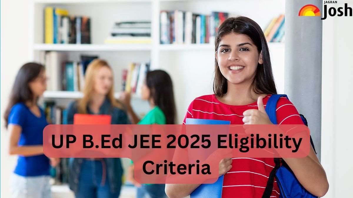 UP B.Ed JEE 2025 Eligibility Criteria, Age, Qualification