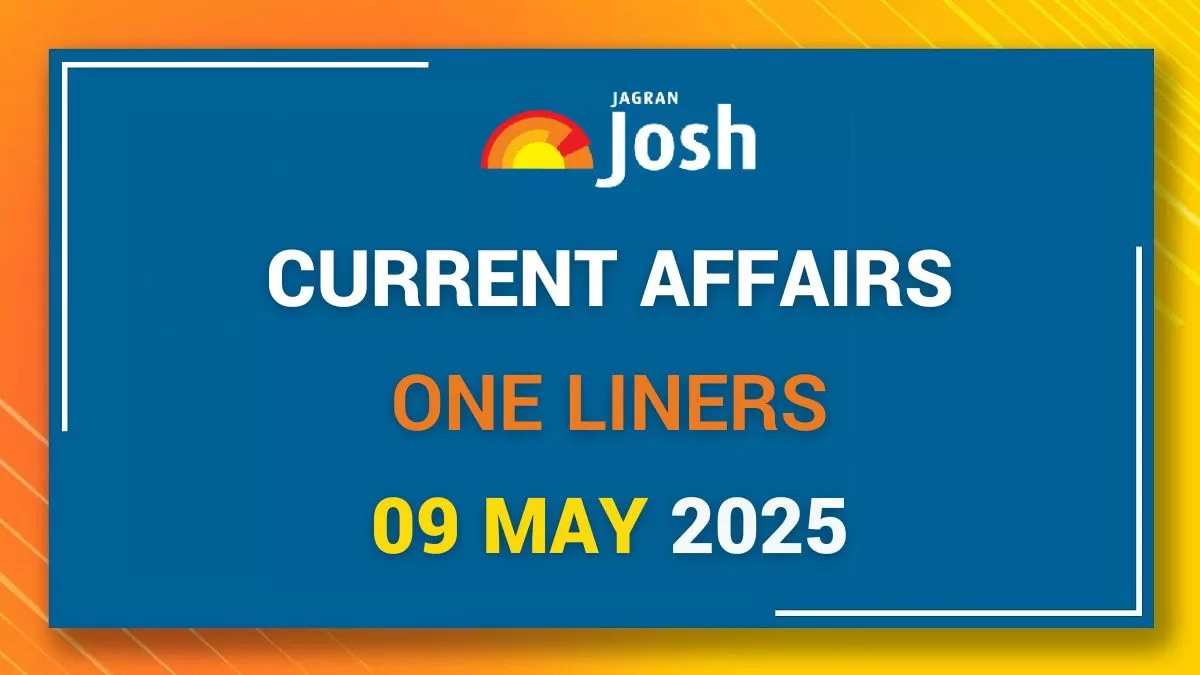 Current Affairs One Liners – 09 May 2025