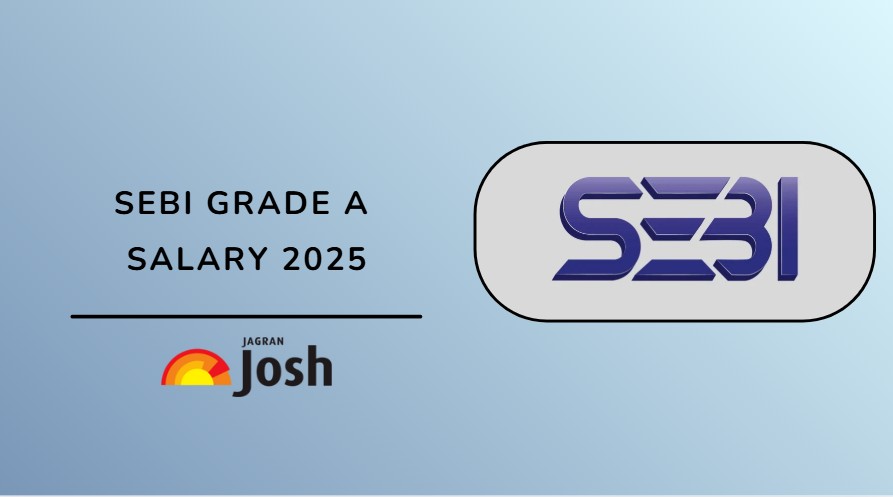 SEBI Grade A Salary 2025: In Hand Pay Scale, Structure, Job Profile, Career Growth, Perks and Allowances 