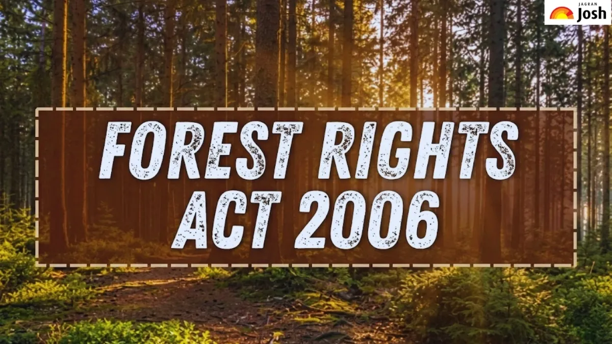 Forest Rights Act, 2006: Key Objectives, Provisions and Significance