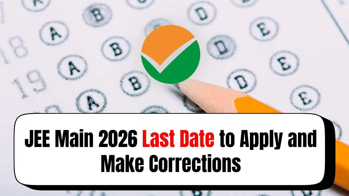 JEE Main 2026 Last Date to Apply and Make Corrections, Important Points ...
