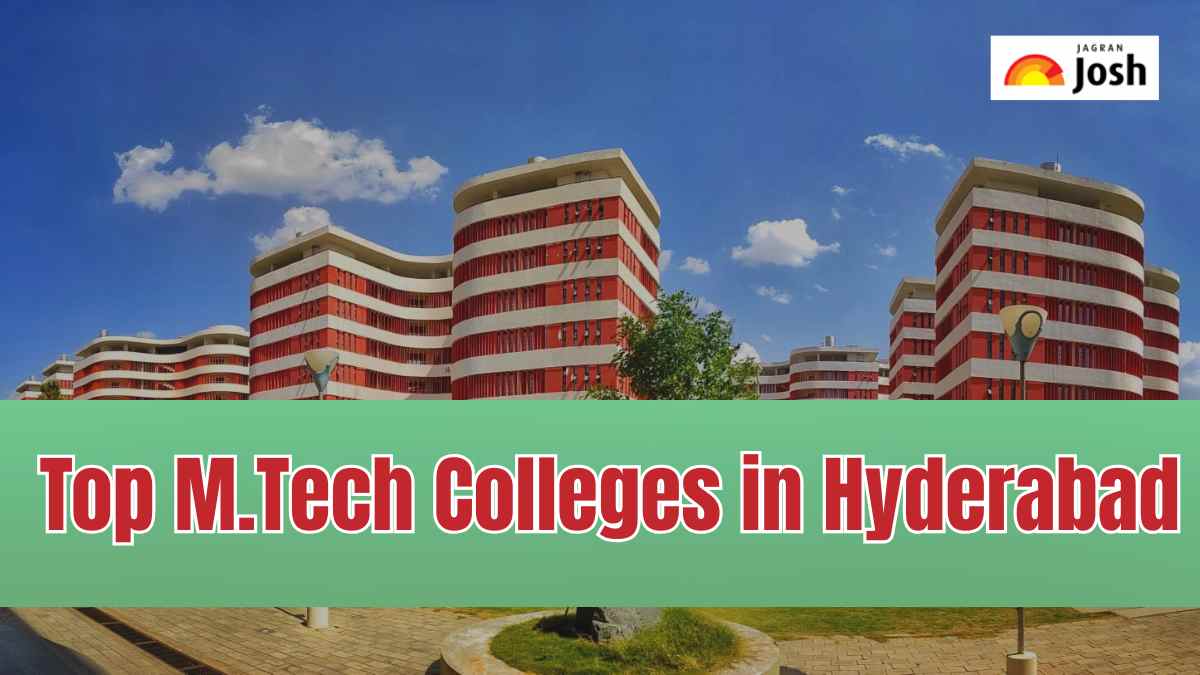 Top M.Tech Colleges in Hyderabad, Check Full List Here - Jagran Josh