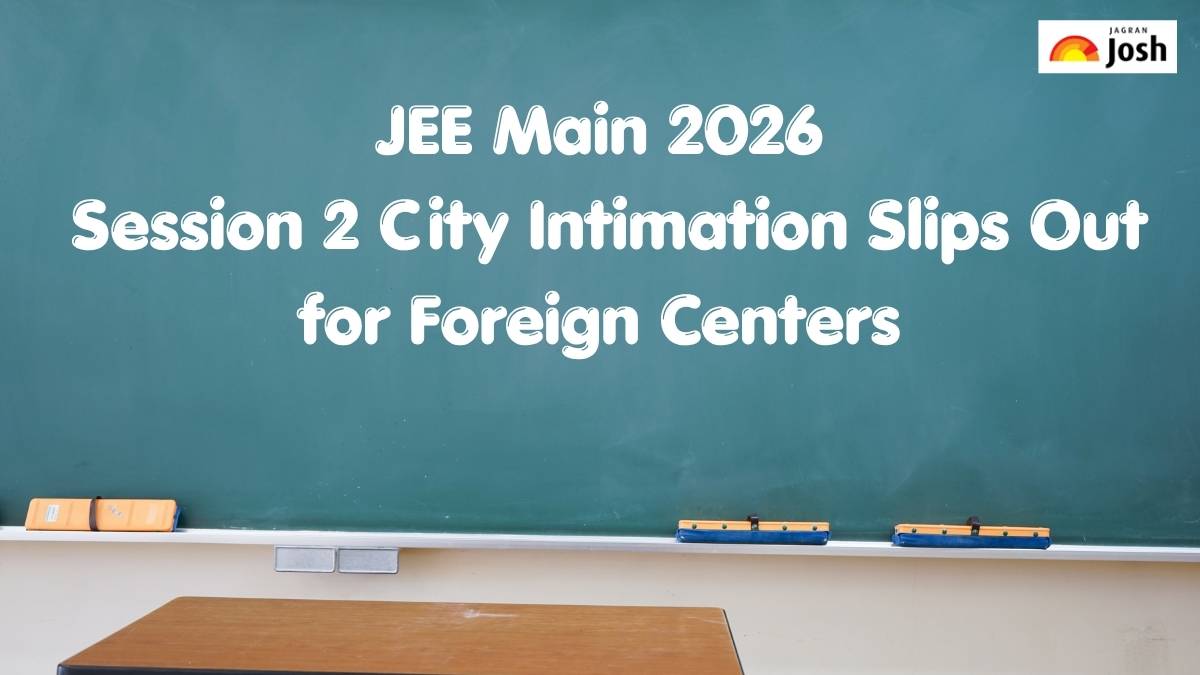 JEE Main 2026 Session 2 City Intimation Slip for Foreign Centres