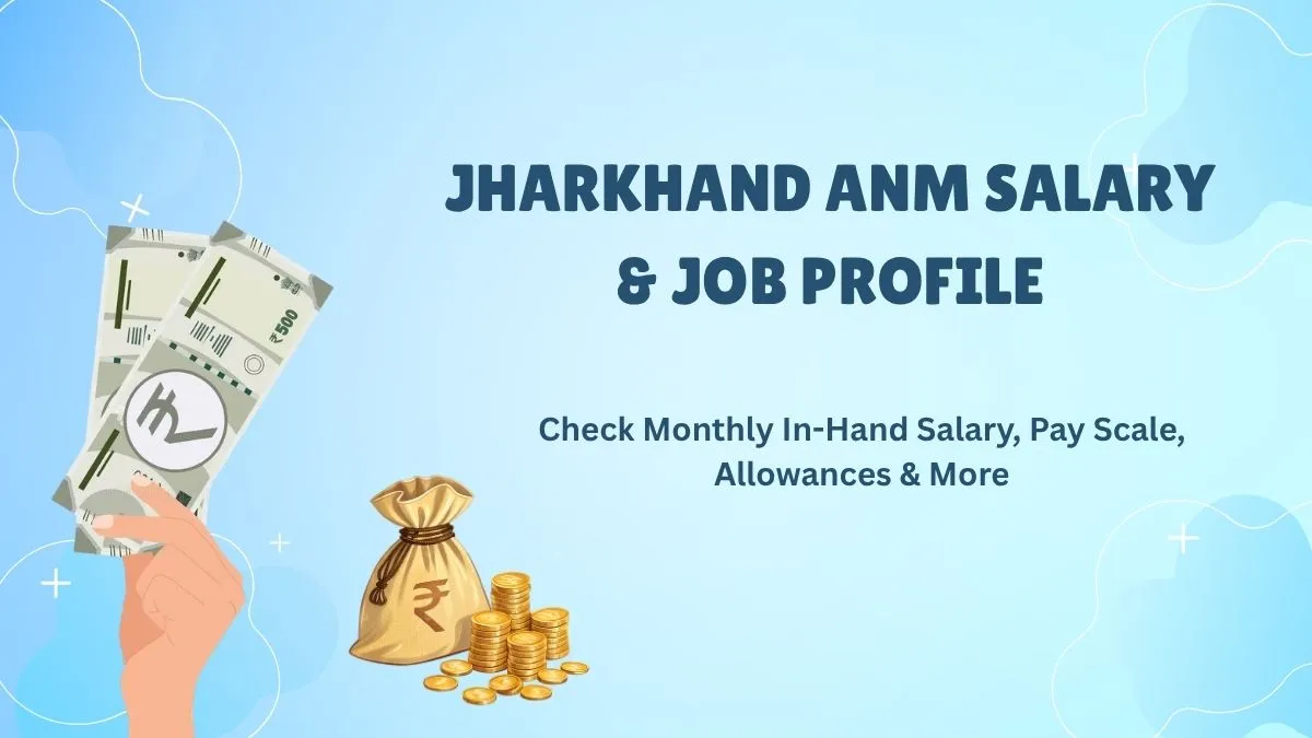 Jharkhand ANM Salary 2026: JSSC ANM Pay Scale, In-Hand Salary ...