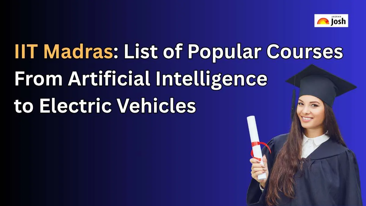 IIT Madras: List of Popular Courses From Artificial Intelligence to Electric Vehicles