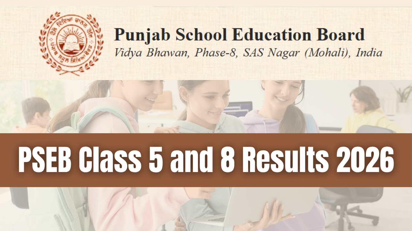 Punjab Board PSEB Class 5 and 8 Results 2026 Expected Shortly, Check Latest Updates and Direct Link Here
