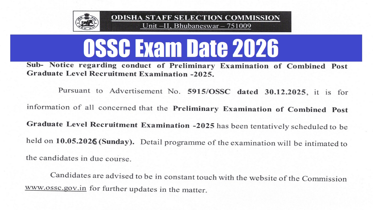 OSSC Exam Date 2026 Out: Exam Scheduled for May 10 - Admit Card Releasing Soon at ossc.gov.in