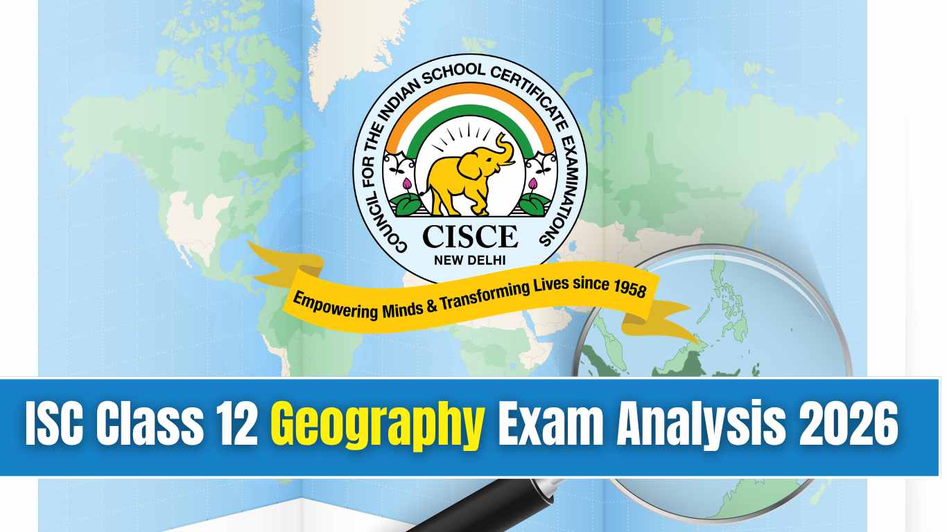 ISC Class 12th Geography Exam Analysis 2026: Moderate Difficulty Level and Student Feedback
