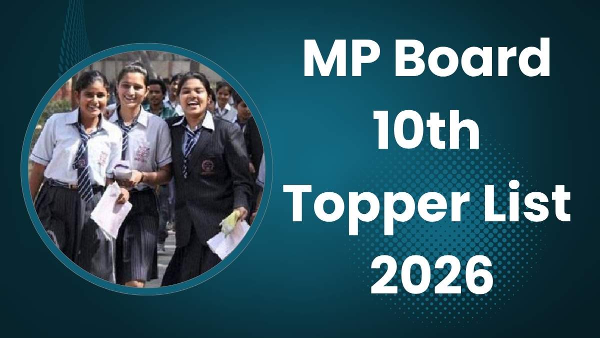 MP Board 10th Topper List 2026: देखें एमपी बोर्ड 10वीं टॉपर लिस्ट, पास प्रतिशत सहित जिलेवार सूची