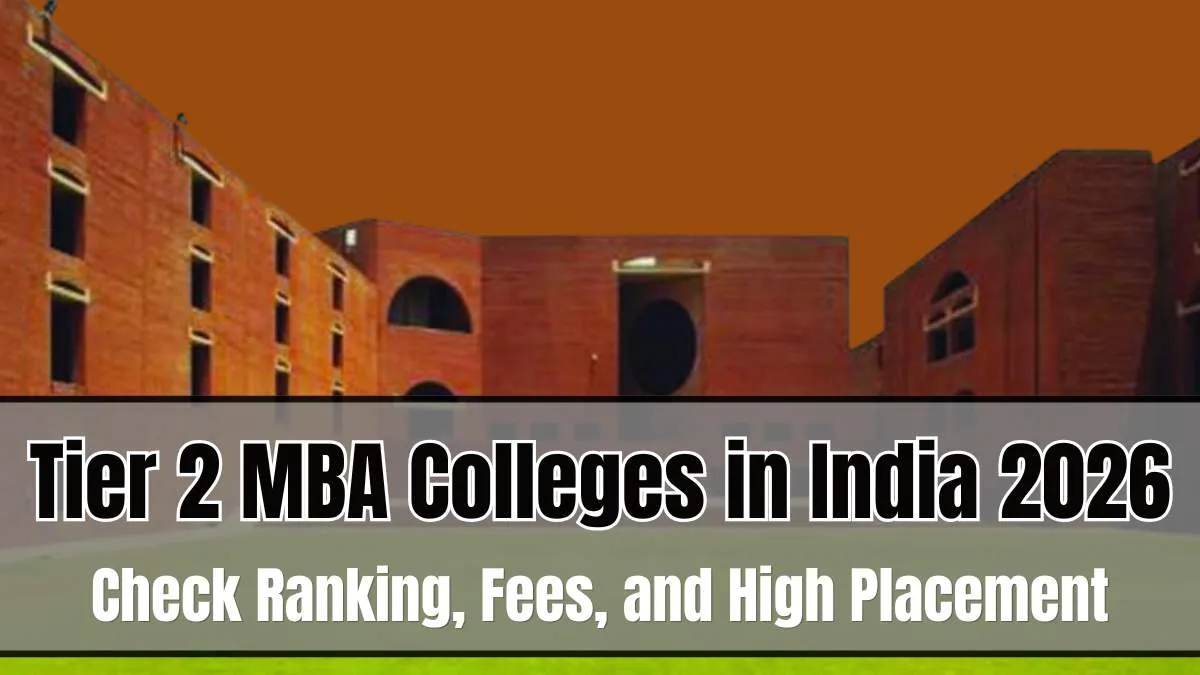 Tier 2 MBA Colleges in India 2026: Check Ranking, Fees, and High Placement