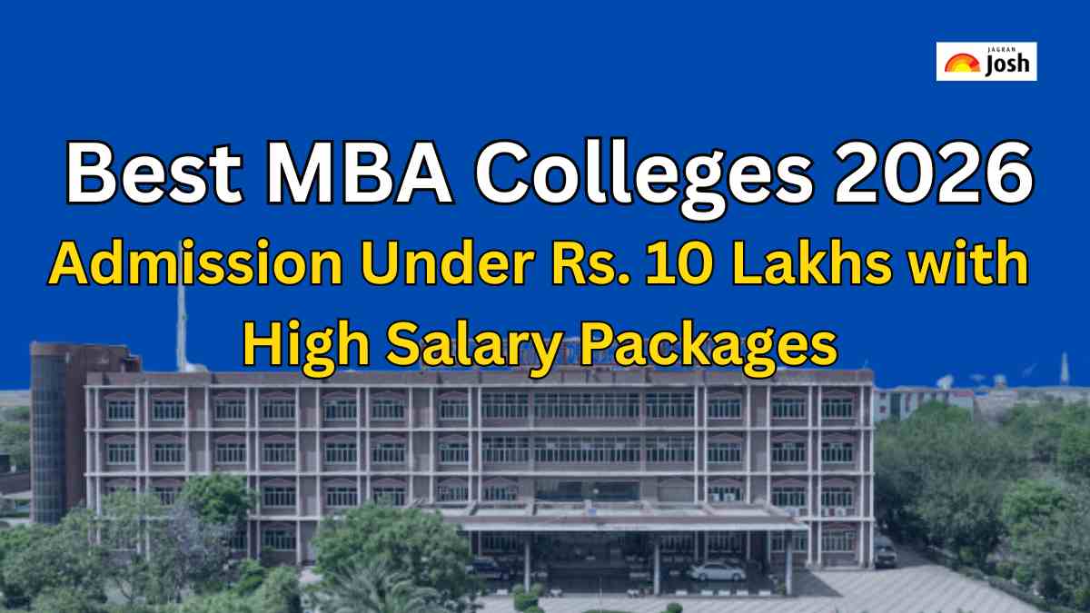 Best MBA Colleges 2026: Admission Under Rs. 10 Lakhs with High Salary Packages - Jagran Josh