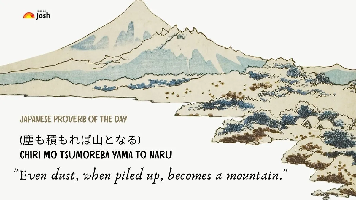 Japanese Proverb of the Day: "Even dust, when piled up, becomes a mountain"