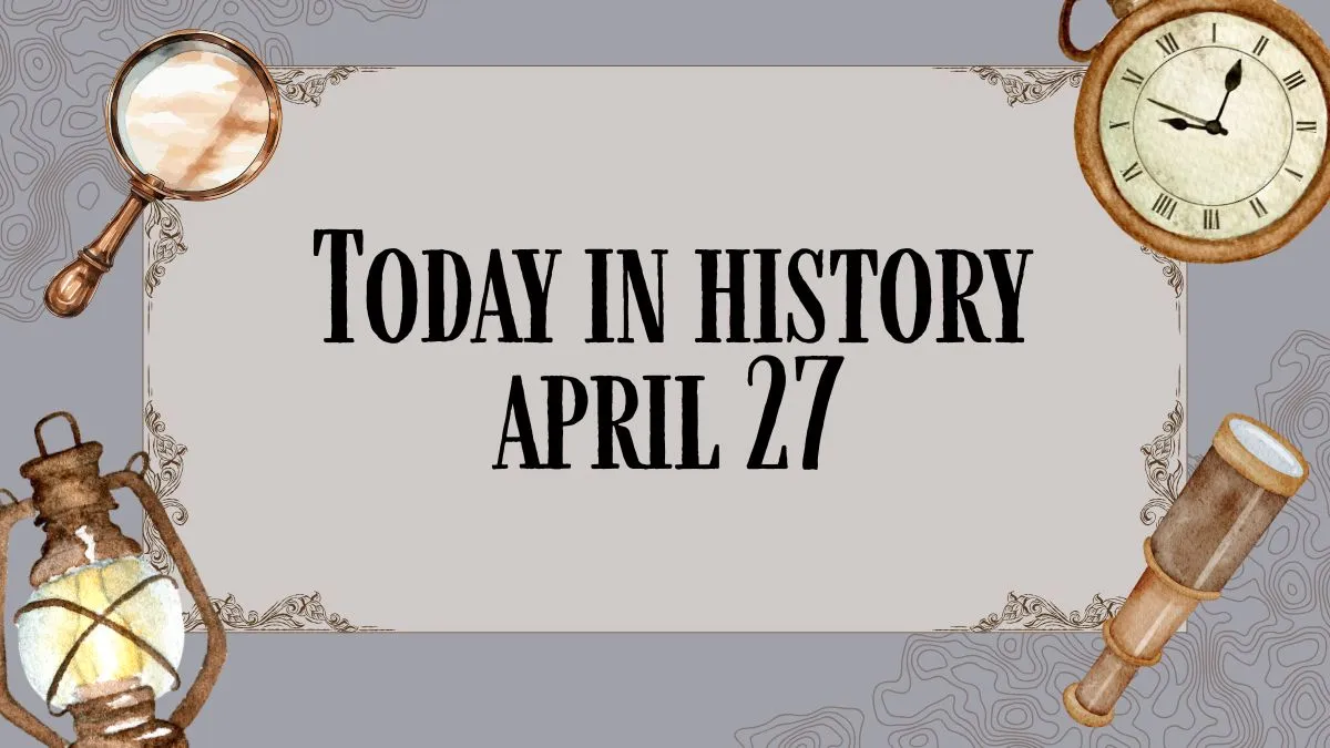 This Day in History, April 27
