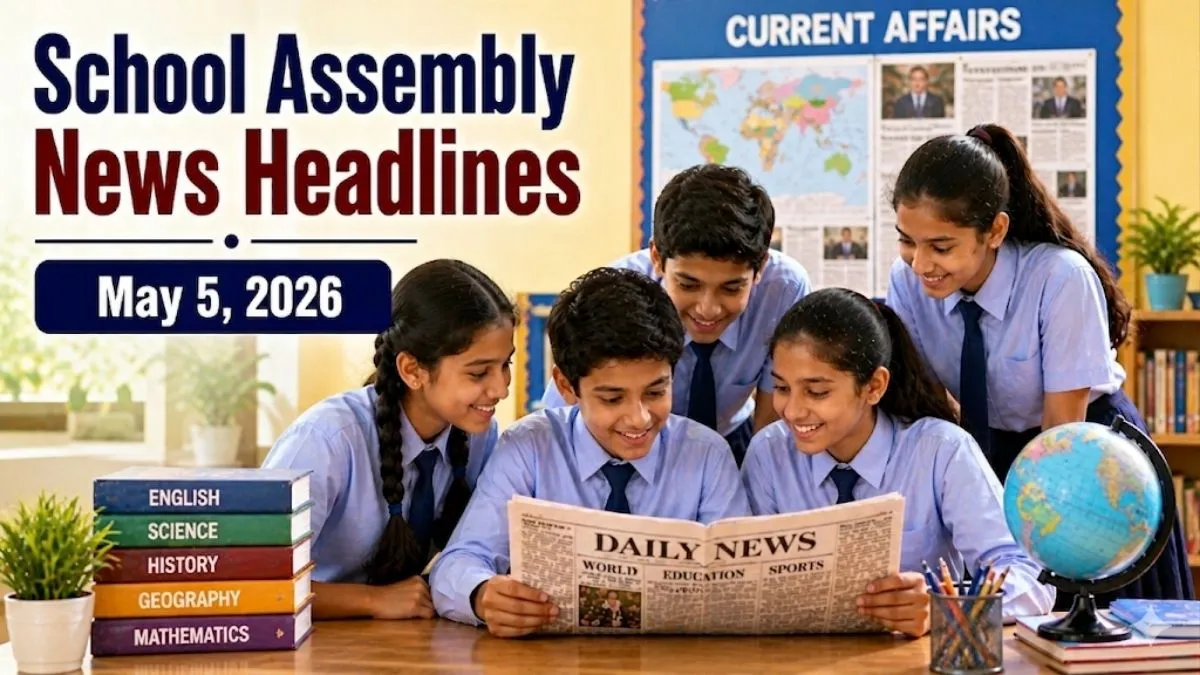 School Assembly News Headlines (May 5, 2026): National, International ...