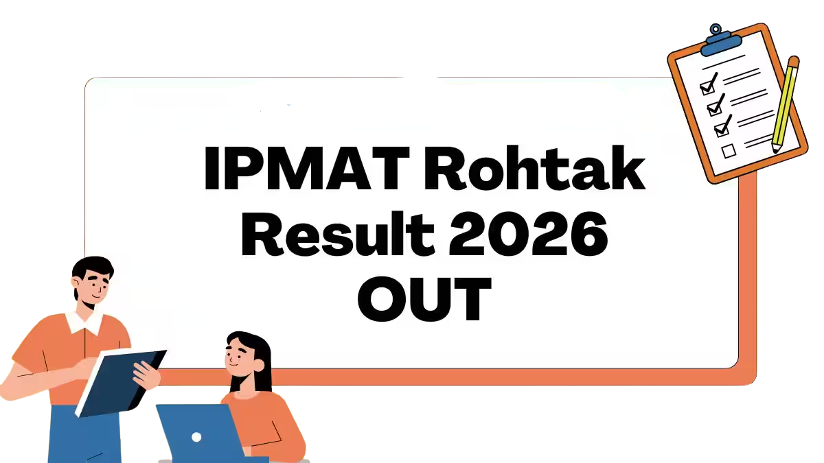 IIM Rohtak IPMAT 2026 Results Announced: Scorecards Available for Download