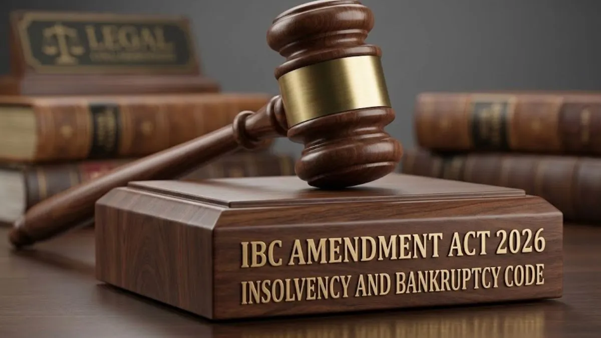 What is the IBC Amendment Act 2026? Check Its Benefits and Major Changes