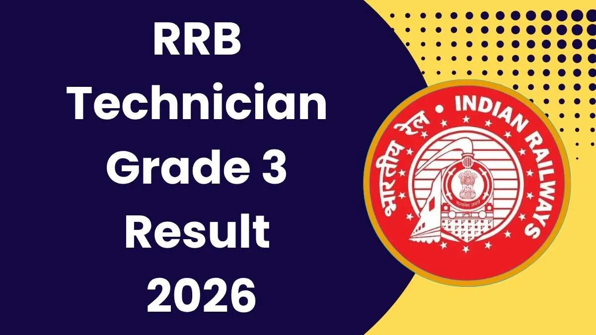 RRB Technician Grade 3 Result 2026: आरआरबी टेक्नीशियन ग्रेड-3 रिजल्ट ...