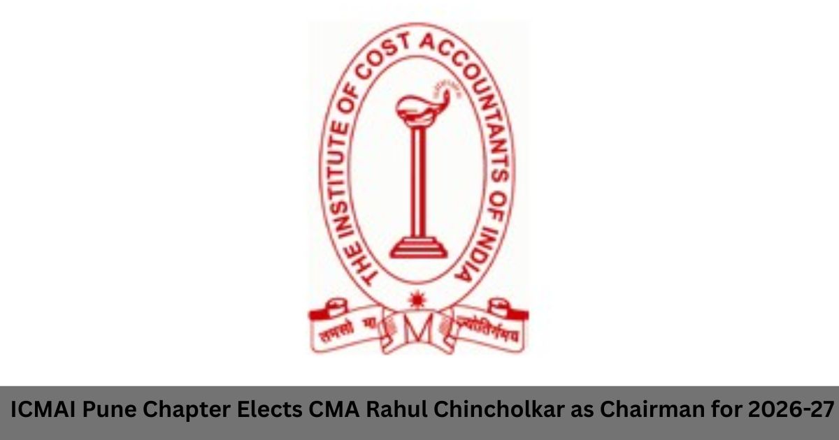 ICMAI Pune Chapter Elects CMA Rahul Chincholkar as Chairman for 2026-27 ...