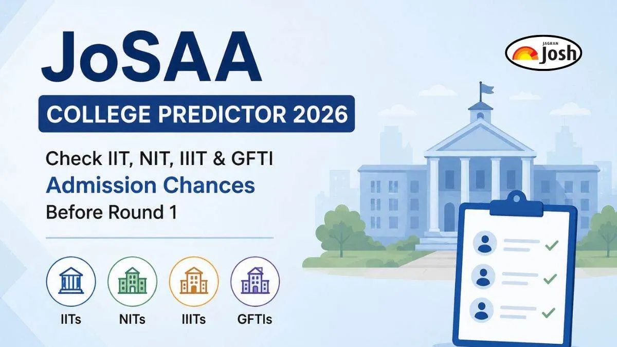 JoSAA College Predictor 2026: Check IIT, NIT, IIIT & GFTI Admission Chances Before Round 1 - Jagran Josh
