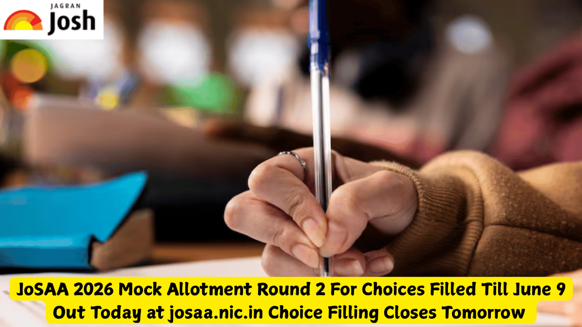 JoSAA 2026 Mock Allotment Round 2 For Choices Filled Till June 9 Out Today at josaa.nic.in Choice Filling Closes Tomorrow