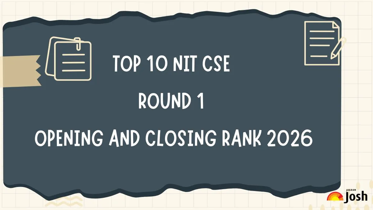 Top 10 NITs Opening and Closing Ranks 2026: Round 1 CSE Cutoff Category ...
