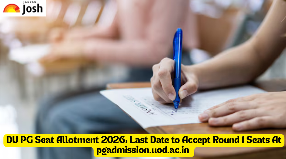 DU PG Seat Allotment 2026: Last Date to Accept Round 1 Seats Today At pgadmission.uod.ac.in