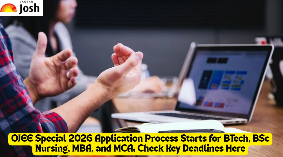 OJEE Special 2026 Application Process Starts for BTech, BSc Nursing, MBA, and MCA; Check Key Deadlines Here