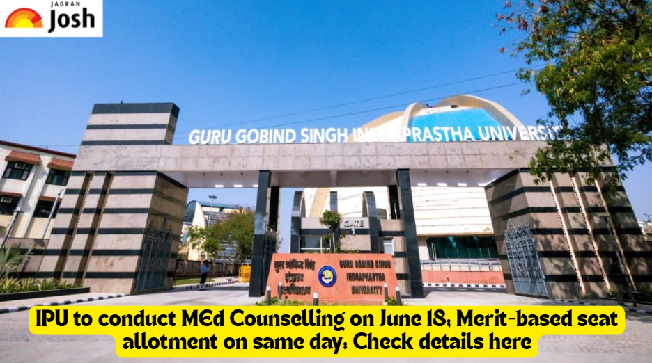IPU to conduct MEd Counselling on June 18; Merit-based seat allotment on same day: Check details here