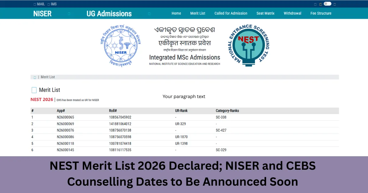 NEST Merit List 2026 Declared; NISER and CEBS Counselling Dates to Be ...