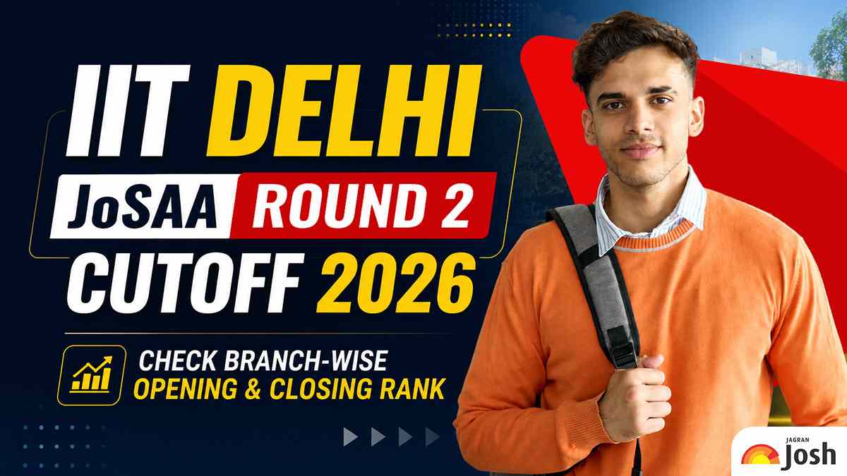 IIT Delhi JoSAA Round 2 Cutoff 2026: Check Branch-wise Opening & Closing Rank