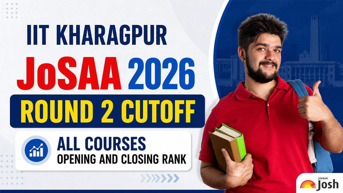 IIT Kharagpur JoSAA 2026 Round 2 Cutoff: All Courses Opening and Closing Rank