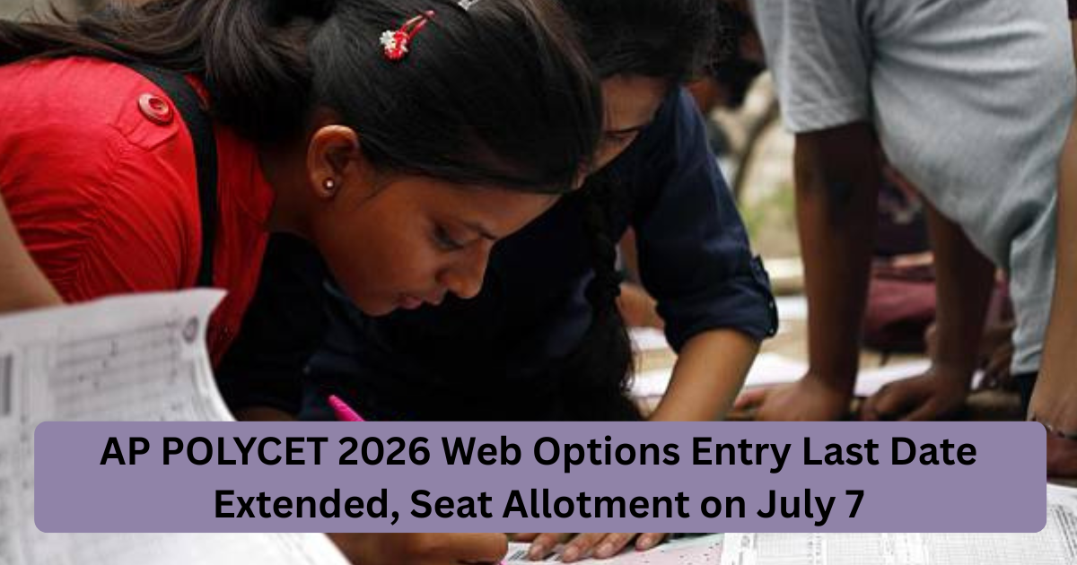 AP POLYCET 2026 Web Options Entry Last Date Extended, Seat Allotment on July 7