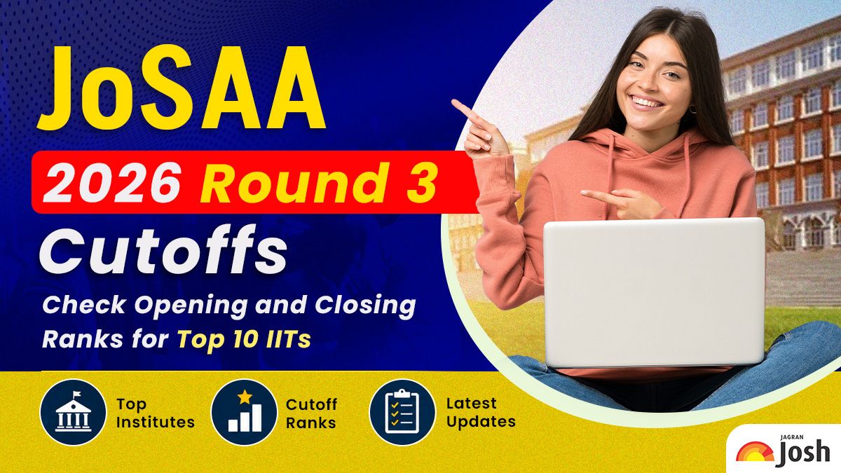 JoSAA 2026 Round 3 Cutoffs: Check Opening and Closing Ranks for Top 10 IITs