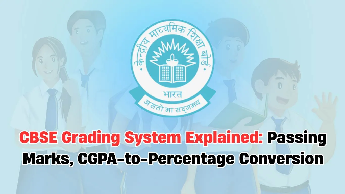 CBSE Grading System Explained: Grades, Passing Marks, CGPA-to-Percentage Conversion