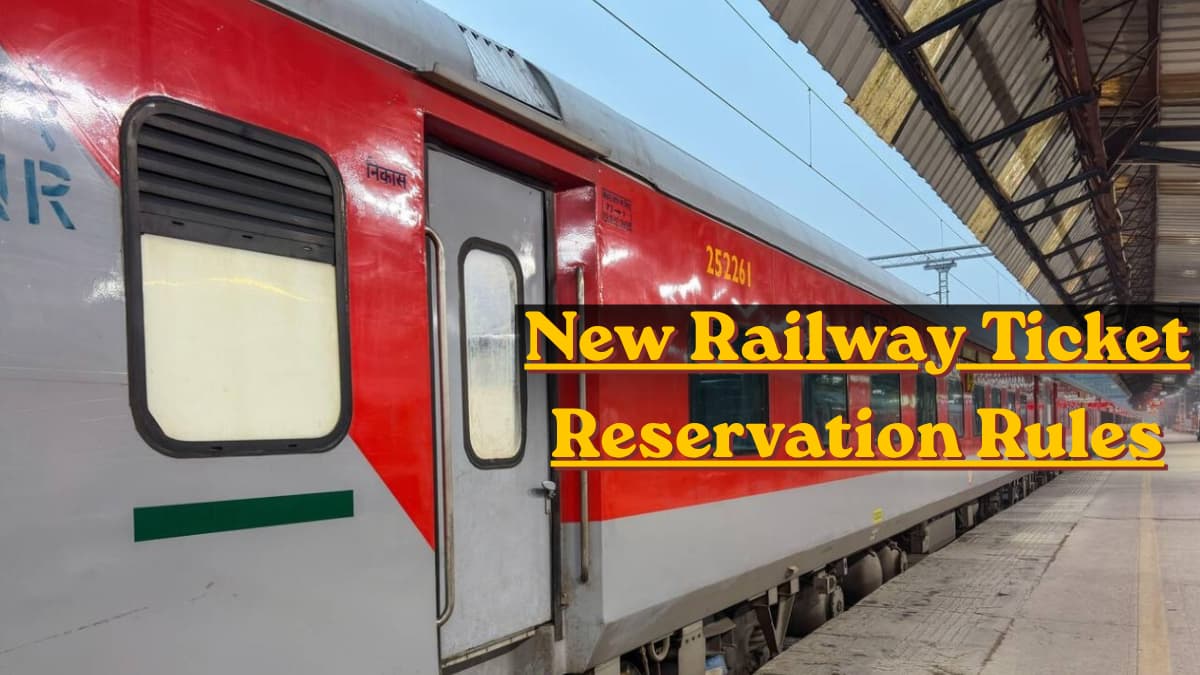 What are the new railway ticket reservation rules that come into effect from today?