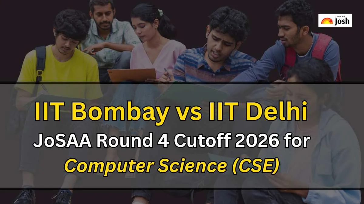 IIT Bombay vs IIT Delhi JoSAA Round 4 Cutoff 2026 for Computer Science ...