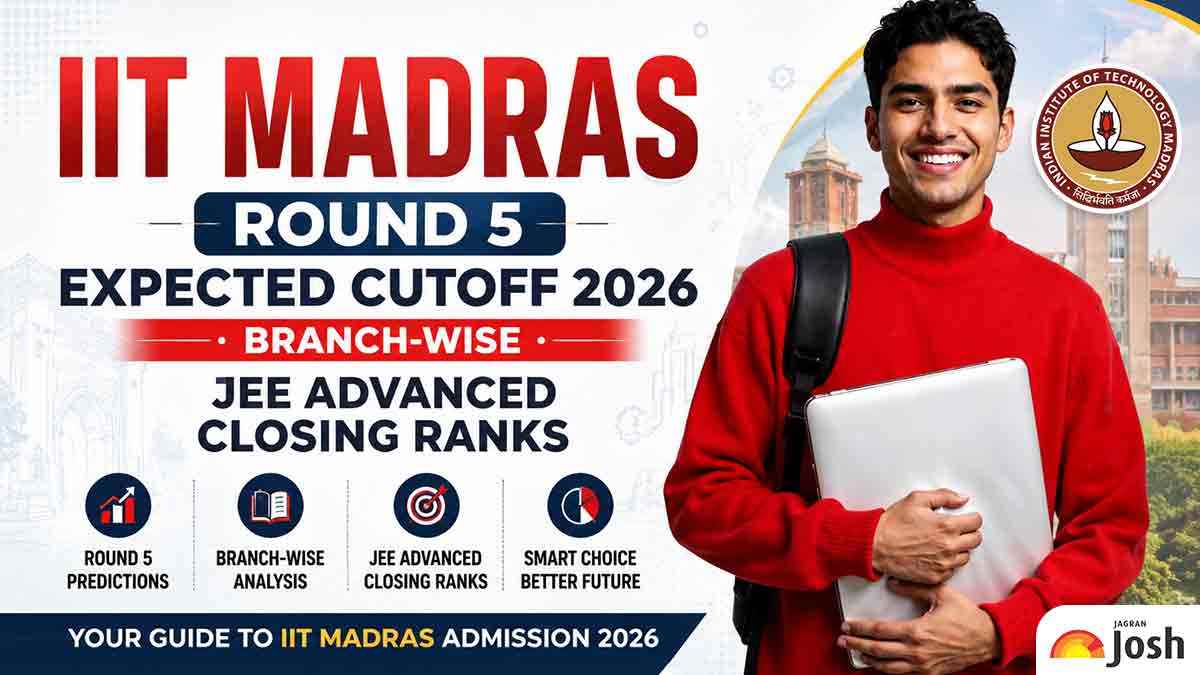 IIT Madras Round 5 Expected Cutoff 2026: Branch-Wise JEE Advanced Closing Ranks