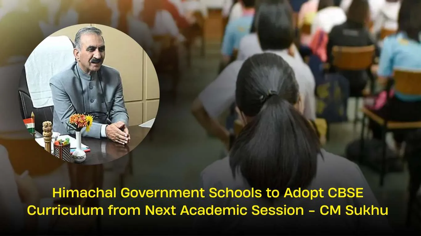 Himachal Government Schools to Adopt CBSE Curriculum from Next Academic Session - CM Sukhu