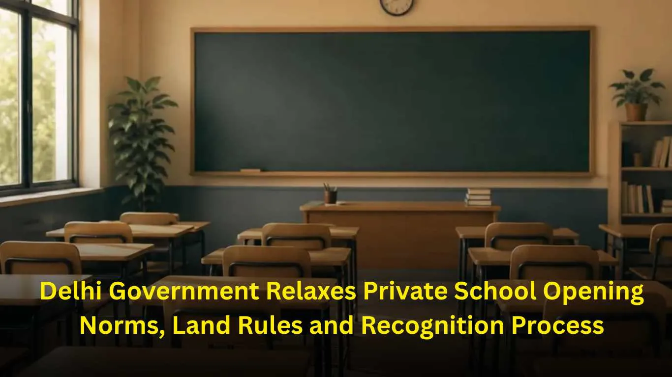 Delhi Government Relaxes Private School Opening Norms, Land Rules and Recognition Process